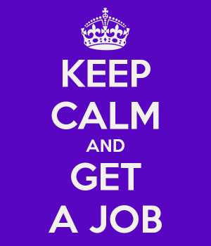 KEEP CALM AND GET A JOB