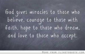 ... with faith, hope to those who dream, and love to those who accept