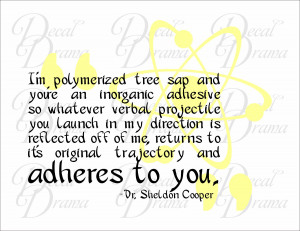 Vinyl Wall Decal - I am polymerized tree sap and you re an inorganic ...
