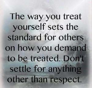 The way you treat yourself inspirational quote