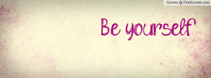 be yourself. , Pictures