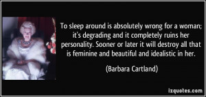 To sleep around is absolutely wrong for a woman; it's degrading and it ...