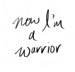 Now I'm a warrior