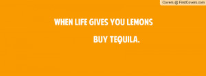 when life gives you lemons buy tequila. , Pictures