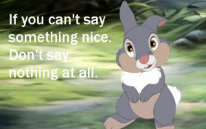 ... disney s bambi my mom says this quote all the time its good advice