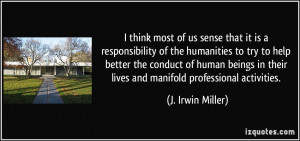 think most of us sense that it is a responsibility of the humanities ...