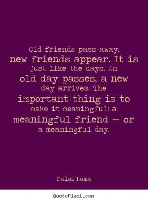 ... quotes about friendship - Old friends pass away, new friends appear