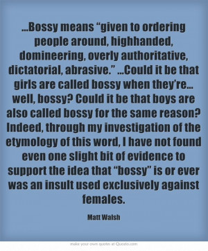 Bossy means “given to ordering people around, highhanded ...