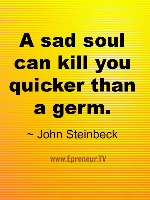 sad soul can kill you quicker than a germ #quote #inspiration