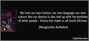 We have our own history, our own language, our own culture. But our ...
