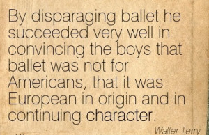 By Disparaging Ballet he Succeeded very Well in for Americans, that it ...