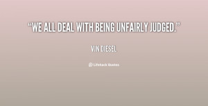 We all deal with being unfairly judged.”