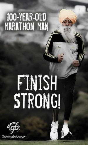 100-year-old marathon man. Finish strong! #growingbolder #quotes
