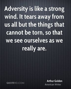 arthur-golden-arthur-golden-adversity-is-like-a-strong-wind-it-tears ...