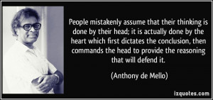 People mistakenly assume that their thinking is done by their head; it ...