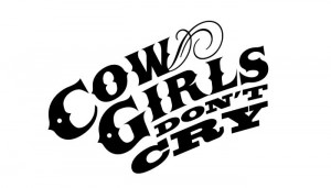 Cowgirls Don't Cry...