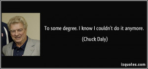More Chuck Daly Quotes