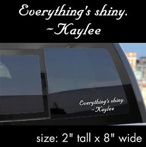 Firefly-Serenity-Vinyl-Decal-Sticker-Everythings-Shiny-Kaylee-quote
