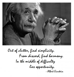 ... In the middle of difficulty lies opportunity.” – Albert Einstein