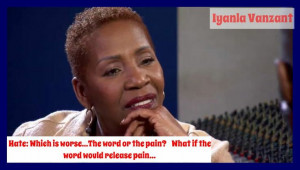 Iyanla Vanzant Quotes: Hate: Which is worse... The word or the pain ...