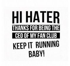 HATER/STALKER I know your still there!!!