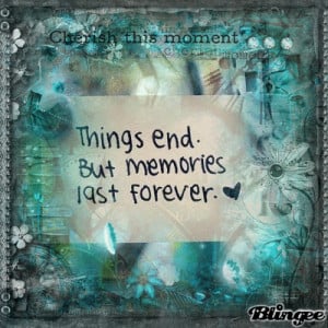 Things end.But memories last forever.♥