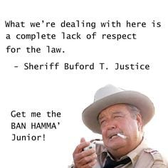 Buford T. Justice More