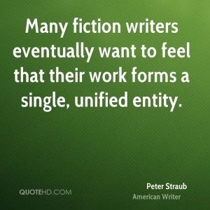 Many fiction writers eventually want to feel that their work forms a ...