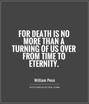 Death Quotes Time Quotes Eternity Quotes William Penn Quotes