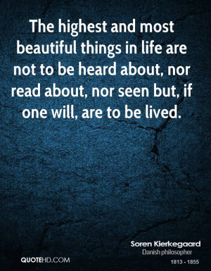 The highest and most beautiful things in life are not to be heard ...