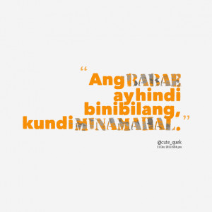 Quotes Picture: ang babae ay hindi binibilang, kundi minamahal