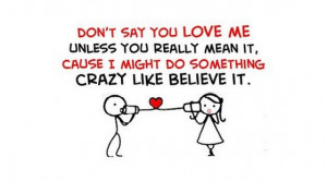 do-not-say-you-love-me-unless-you-really-mean-it-cause-i-might-do ...