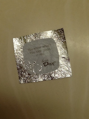 Love these little messages inside these Dove wrappers! This is my ...