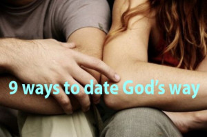 Date God's way, not your own. You won't find any joy in doing things ...