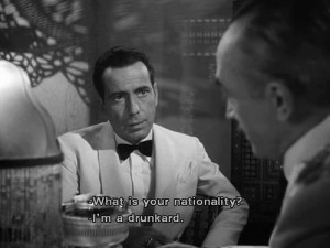 What is your nationality? I'm a drunkard - Casablanca (1942)