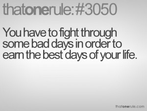 You Have To Fight Through Some Bad Days You have to fight through some