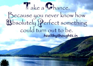 motivational-inspirational-quotes-thought for the day-Take a chance ...