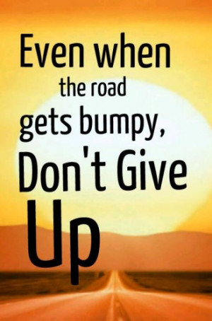 life #road #bumpy #dontgiveup