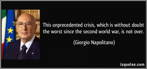... worst since the second world war, is not over. - Giorgio Napolitano