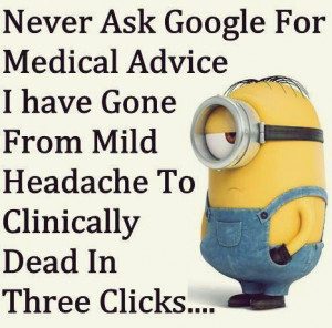 minions quotes never google medical advice minion quotes