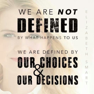 Choices and decisions are what define us
