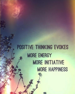 really believe that being positive GIVES you energy. People thrive ...