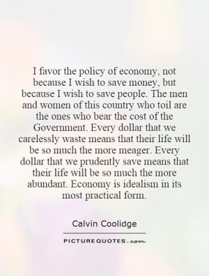 favor the policy of economy not because I wish to save money but
