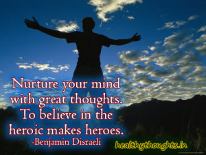 Nurture your mind with great thoughts.