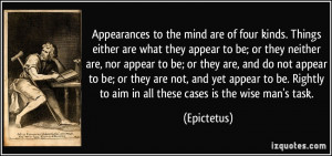 Appearances to the mind are of four kinds. Things either are what they ...
