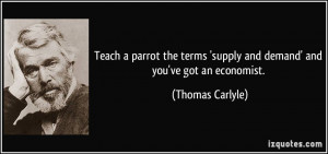 Teach a parrot the terms 'supply and demand' and you've got an ...