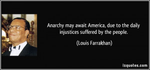 Anarchy may await America, due to the daily injustices suffered by the ...