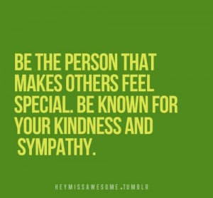 be the person that makes others feel special