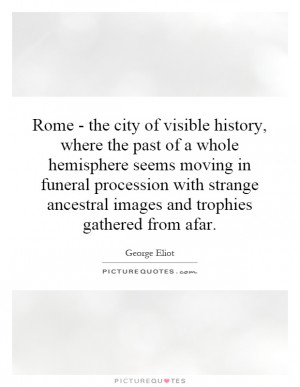 Rome - the city of visible history, where the past of a whole ...