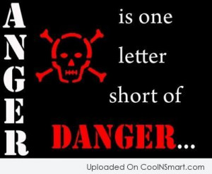 Anger Is Letter Short Of Danger